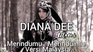 Download lagu DIANA DEE UTAMI MERINDUIMU ~ MERINDUMU VERSI MALAYSIA 2018 (  LYRICS ) mp3