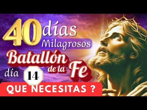  ✝️ 𝘿í𝙖 14/ 𝟰𝟬 𝙙í𝙖𝙨 𝙈𝙄𝙇𝘼𝙂𝙍𝙊𝙎𝙊𝙎 𝙚𝙣 𝙚𝙡 𝘽𝘼𝙏𝘼𝙇𝙇𝙊𝙉 𝘿𝙀 𝙇𝘼 𝙁𝙀/Que necesitas del Señor 