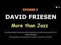 EPISODE 2 of the documentary film DAVID FRIESEN: More than Jazz