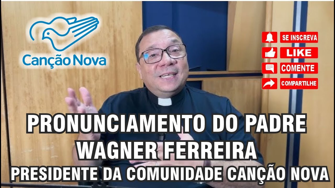 ATUALIZAÇÃO DO PADRE WAGNER FERREIRA - PRESIDENTE DA COMUNIDADE CANÇÃO NOVA E JOÃO PAULO II