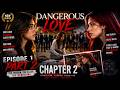 Dangerous Love CHAPTER 2 EP1 Part 2 Love At First Sight Hate At Second Meeting GL Series