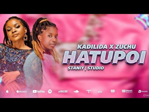 Kadilida x Zuchu - Hatupoi  [2026] [Djstaniy]