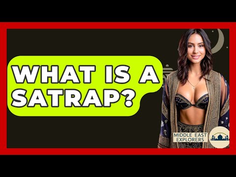 What Is A Satrap? - Middle East Explorers