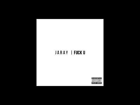 Jaray - Fuck U