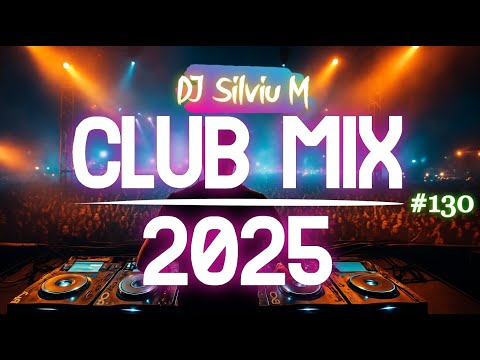 Music Mix 2025 #130 Party Club Dance 2025 | Best Remixes Of Popular Songs 2025 MEGAMIX (DJ Silviu M)