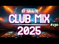 Music Mix 2025 130 Party Club Dance 2025 Best Remixes Of Popular Songs 2025 MEGAMIX DJ Silviu M