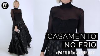 CASAMENTO NO FRIO | COMO ADAPTAR LOOKS DE FESTA PARA DIAS FRIOS