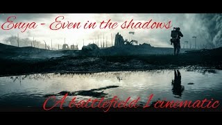 Enya - Even in the shadows.  A battlefield 1 cinematic PS4