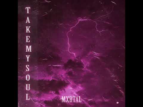 MXRTAL "TAKE MY SOUL"