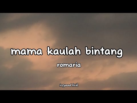 mama kaulah bintang - romaria (lyrics) @Irsyaad Lirik