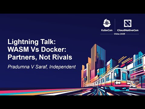 Lightning Talk: WASM Vs Docker: Partners, Not Rivals - Pradumna V Saraf, Independent