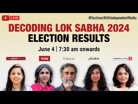 Decoding the 2024 Lok Sabha mandate with independent media | LIVE