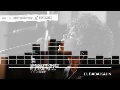 DJ Baba Kahn Whitney Houston VS Jerusalema I wanna dance Mash Up