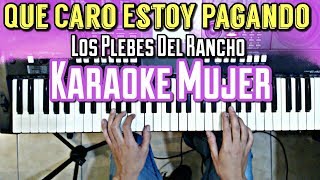 Que Caro Estoy Pagando - Los Plebes Del Rancho de Ariel Camacho - Karaoke Tono de mujer