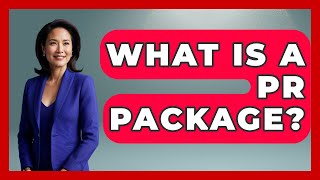 What Is A PR Package - Trend Unwrapper