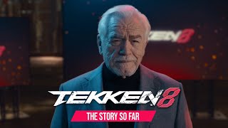 TEKKEN 8 - “Story So Far” with Brian Cox