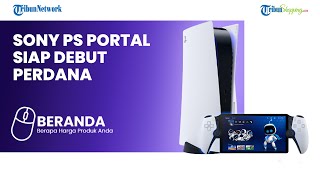 Sony Bakal Open Pre-Order PS Portal 15 November, Handheld Gaming Harga Ekonomis, Tertarik Beli?