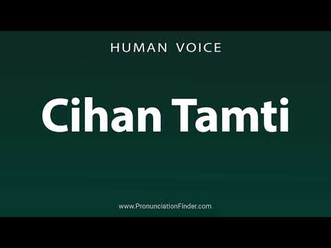 How To Pronounce Cihan Tamti