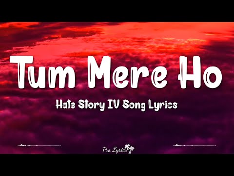 Tum Mere Ho (Lyrics) | Hate Story IV | Jubin Nautiyal, Amrita Singh, Vivan Bhathena, Ihana Dhillon