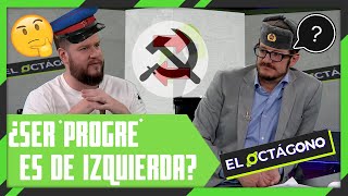 ¿Ser 'PROGRE' es ser de Izquierda? | El Octágono.
