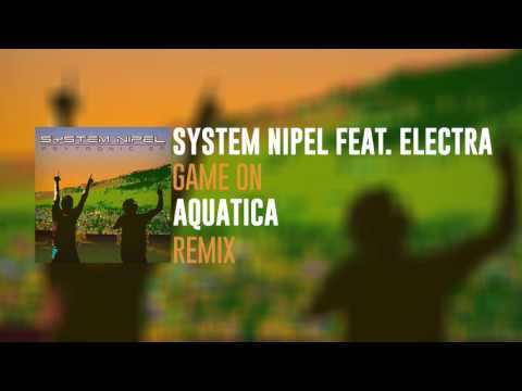 SYSTEM NIPEL Feat.  ELECTRA - Game On (AQUATICA Remix) [2010]