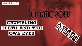 My First Listen to Lunatic Soul - Crumbling Teeth and the Owl Eyes Opinion/Review