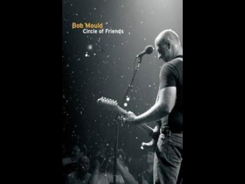 Bob Mould - "Circle of Friends" - FULL CONCERT & LIVE - (Bob Mould video)