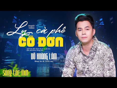 Ly cà phê cô đơn - Võ Hoàng Lâm