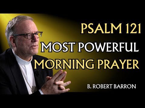 The BEST Morning Prayer Routine with Psalm 121 | Bishop Robert Barron