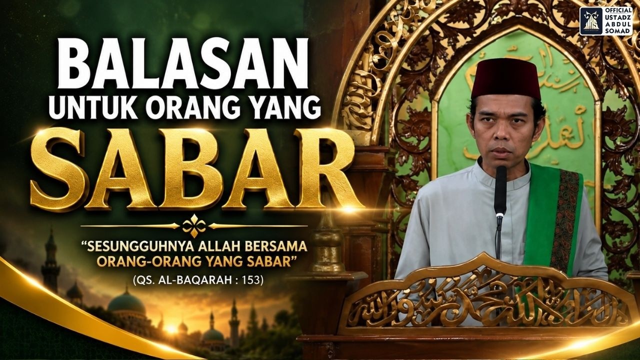 Khutbah Jum'at | Balasan Untuk Orang Yang Sabar | Ustadz Abdul Somad