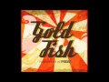 Goldfish - Wet welly