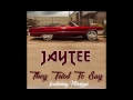 JAY TEE - THEY TRIED TO SAY (AUDIO) feat. MISSIPPI