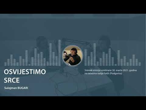 Radio Fatih (30. mart 2021. godine ) - Osvijestimo srce