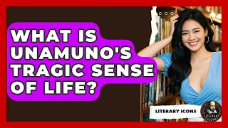 What Is Unamuno's Tragic Sense Of Life? - Literary Icons