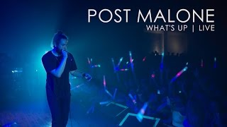 Post Malone - What's Up ft. 1st Live Performance