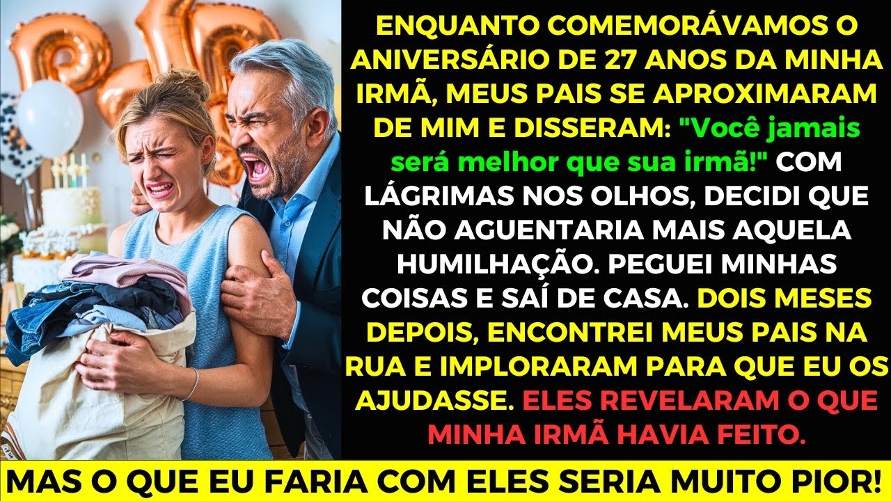 "Você Jamais Será Melhor Que Sua Irmã!" Meses Depois, Meus Pais Imploraram Por Perdão! Mas...