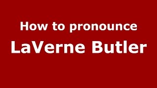 How to pronounce Laverne Butler