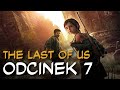 Zagrajmy W The Last Of Us Odc 7 Znajomy Z Paranoją