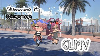 Slumming it- Chromeo (GLMV)