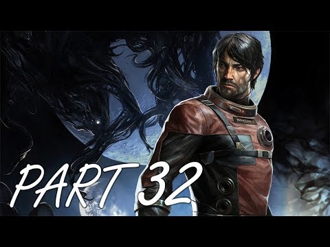 Prey | Gameplay Walkthrough Part 32 - I GET RAGEY!