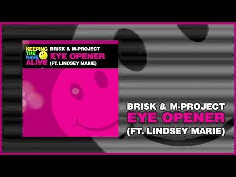 Brisk & M-Project ft. Lindsey Marie - Eye Opener (Keeping The Rave Alive)
