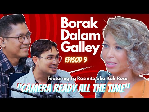 Podcast Borak Dalam Galley Ep. 9 - Kak Rose "Camera Ready All The Time" dan Kisah Sekeping Roti