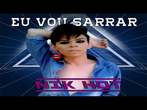 Nik Hot  - Eu vou Sarrar  [Dj Rodrigo Sousa]  2017