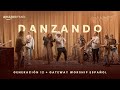 Danzando | Gateway Worship Español & Generación 12 (Amazon Music Original)