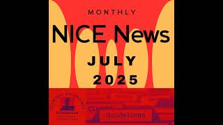 Podcast - NICE News - July 2025