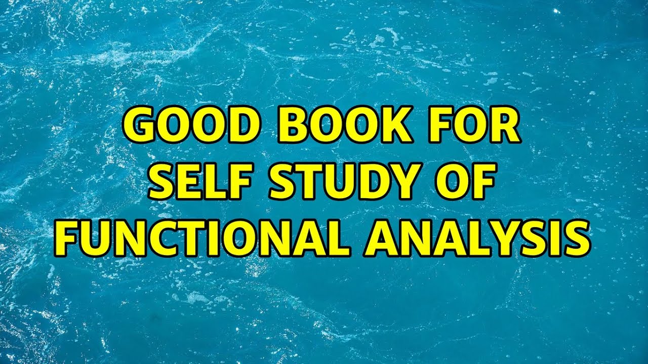 Good book for self study of functional analysis (16 Solutions!!)