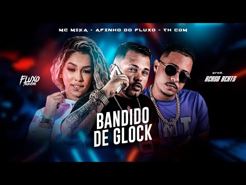 AFINHO DO FLUXO, TH CDM E MC MIKA - BANDIDO DE GLOCK - REMIX BREGA FUNK