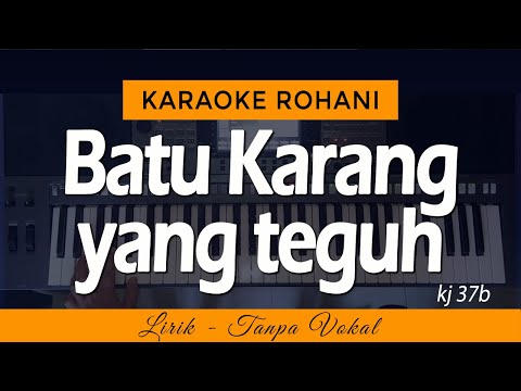 BATU KARANG YANG TEGUH Karaoke | KJ 37b