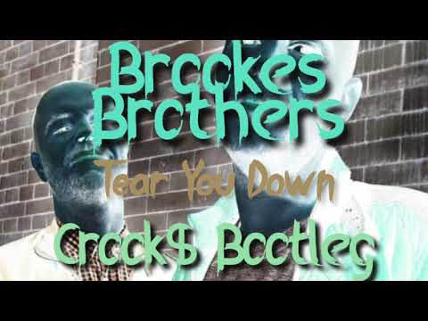 BROOKES BROTHERS - TEAR YOU DOWN -CROOK$ BOOTLEG