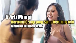 Download lagu 5 Meanings of Dreams of Meeting the Same Person Repeatedly According to Javanese Primbon mp3 Download lagu 5 Meanings of Dreams of Meeting the Same Person Repeatedly According to Javanese Primbon mp3